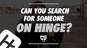 How to Find Someone on Hinge?